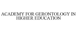 ACADEMY FOR GERONTOLOGY IN HIGHER EDUCATION trademark