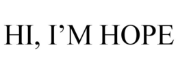 HI, I'M HOPE trademark