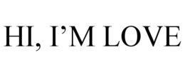 HI, I'M LOVE trademark