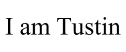I AM TUSTIN trademark