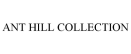 ANT HILL COLLECTION trademark