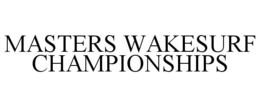 MASTERS WAKESURF CHAMPIONSHIPS trademark