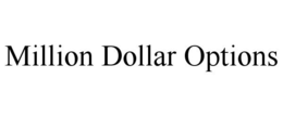 MILLION DOLLAR OPTIONS trademark