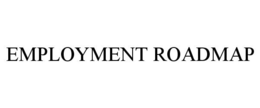 EMPLOYMENT ROADMAP trademark