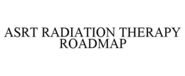 ASRT RADIATION THERAPY ROADMAP trademark