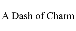 A DASH OF CHARM trademark