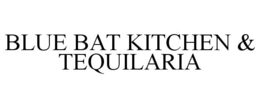 BLUE BAT KITCHEN & TEQUILARIA trademark