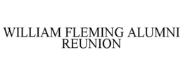 WILLIAM FLEMING ALUMNI REUNION trademark