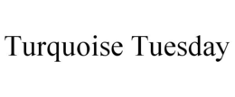 TURQUOISE TUESDAY trademark