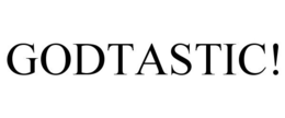 GODTASTIC! trademark