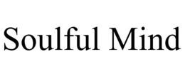 SOULFUL MIND trademark