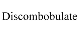 DISCOMBOBULATE trademark