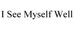 I SEE MYSELF WELL trademark