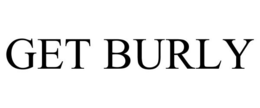 GET BURLY trademark