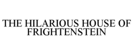 THE HILARIOUS HOUSE OF FRIGHTENSTEIN trademark