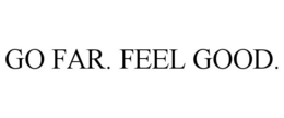 GO FAR. FEEL GOOD. trademark