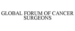 GLOBAL FORUM OF CANCER SURGEONS trademark