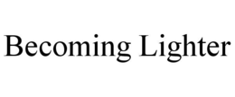 BECOMING LIGHTER trademark