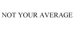 NOT YOUR AVERAGE trademark