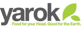 YAROK FOOD FOR YOUR HEAD. GOOD FOR THE EARTH. trademark