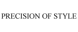 PRECISION OF STYLE trademark