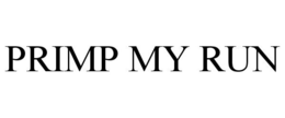 PRIMP MY RUN trademark