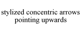 STYLIZED CONCENTRIC ARROWS POINTING UPWARDS trademark