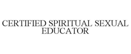 CERTIFIED SPIRITUAL SEXUAL EDUCATOR trademark