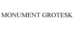 MONUMENT GROTESK trademark