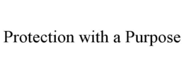PROTECTION WITH A PURPOSE trademark