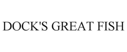 DOCK'S GREAT FISH trademark