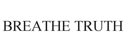 BREATHE TRUTH trademark