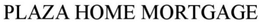 PLAZA HOME MORTGAGE trademark