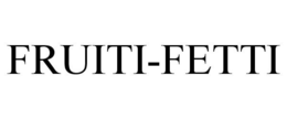 FRUITI-FETTI trademark