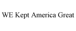 WE KEPT AMERICA GREAT trademark
