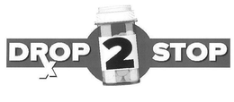 DROP 2 STOP trademark