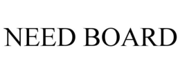 NEED BOARD trademark