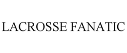 LACROSSE FANATIC trademark