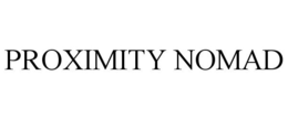 PROXIMITY NOMAD trademark