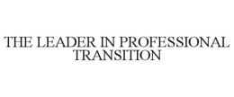 THE LEADER IN PROFESSIONAL TRANSITION trademark
