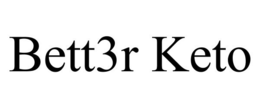 BETT3R KETO trademark