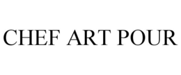 CHEF ART POUR trademark