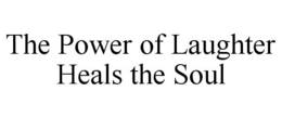 THE POWER OF LAUGHTER HEALS THE SOUL trademark