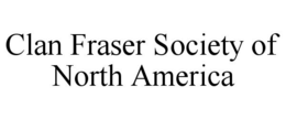 CLAN FRASER SOCIETY OF NORTH AMERICA trademark