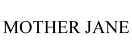 MOTHER JANE trademark