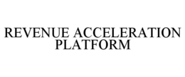 REVENUE ACCELERATION PLATFORM trademark