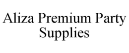 ALIZA PREMIUM PARTY SUPPLIES trademark