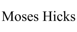 MOSES HICKS trademark