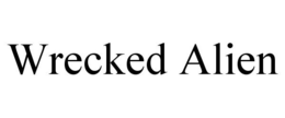 WRECKED ALIEN trademark