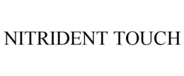 NITRIDENT TOUCH trademark